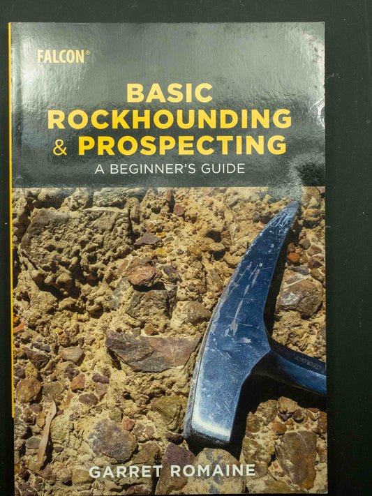 Basic Rockhounding and Prospecting - by Garret Romaine