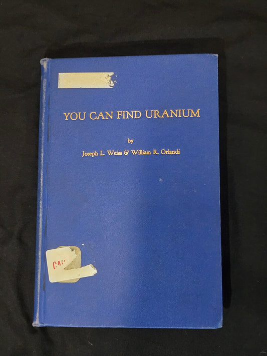 You Can Find Uranium Joseph L. Weiss & William R. Orlandi